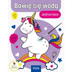 JEDNOROŻCE. BAWIĘ SIĘ WODĄ