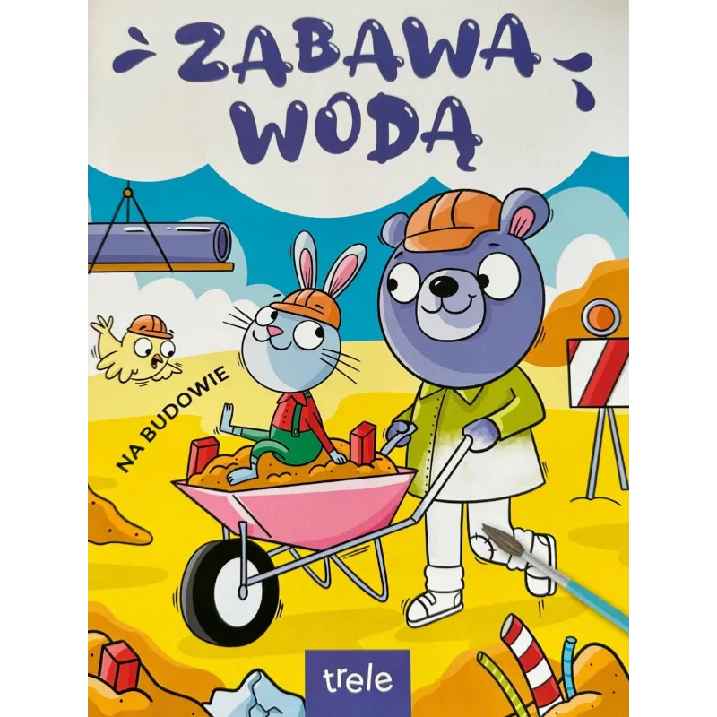 NA BUDOWIE. ZABAWY WODĄ