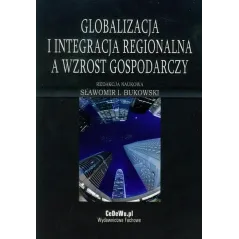 GLOBALIZACJA I INTEGRACJA REGIONALNA A WZROST GOSPODARCZY Sławomir I. Bukowski - CEDEWU