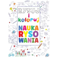 RYSUJ I KOLORUJ. NAUKA RYSOWANIA