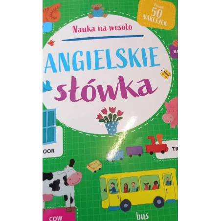 ANGIELSKIE SŁÓWKA. NAUKA NA WESOŁO. KSIĄŻKA Z NAKLEJKAMI