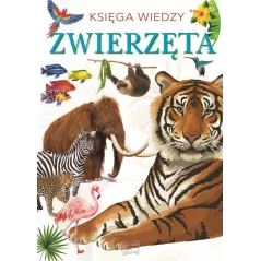 ZWIERZĘTA. KSIĘGA WIEDZY
