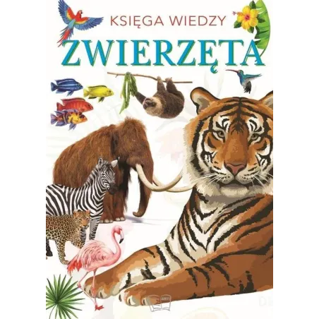 ZWIERZĘTA. KSIĘGA WIEDZY