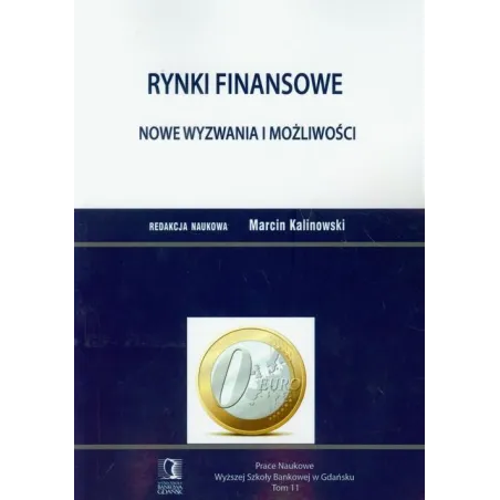 RYNKI FINANSOWE NOWE WYZWANIA I MOŻLIWOŚCI PRACE NAUKOWE WYŻSZEJ SZKOŁY BANKOWEJ W GDAŃSKU Marcin Kalinowski - Wyższa S...