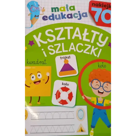 KSZTAŁTY I SZLACZKI. MAŁA EDUKACJA Z NAKLEJKAMI