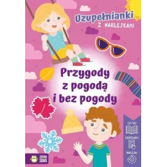 PRZYGODY Z POGODĄ I BEZ POGODY. UZUPEŁNIANKI Z NAKLEJKAMI