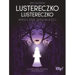 LUSTERECZKO, LUSTERECZKO. MROCZNE OPOWIEŚCI