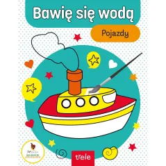 POJAZDY. BAWIĘ SIĘ WODĄ