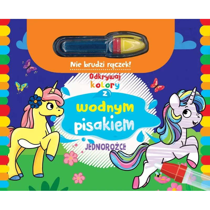 JEDNOROŻCE. ODKRYJ KOLORY Z WODNYM PISAKIEM