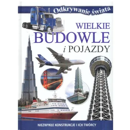 Odkrywanie świata. Wielkie budowle i pojazdy OT