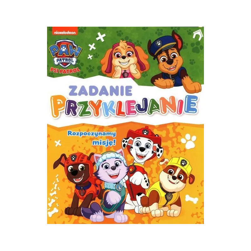 PSI PATROL. ROZPOCZYNAMY MISJĘ! ZADANIE PRZYKLEJANIE