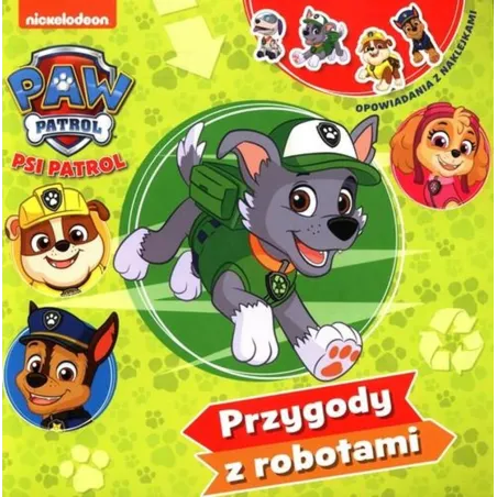 PSI PATROL. PRZYGODY Z ROBOTAMI. OPOWIADANIA Z NAKLEJKAMI