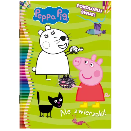 Świnka Peppa. Ale Zwierzaki! Pokoloruj Świat! Świnka Peppa. Ale Zwierzaki! Pokoloruj Świat!