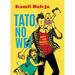 Tato no weź. Kupa i inne radości z tacierzyństwa Kamil Baleja