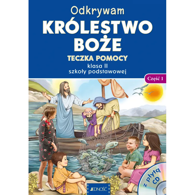 ODKRYWAM KRÓLESTWO BOŻE. RELIGIA. TECZKA POMOCY DLA KLASY 2 SZKOŁY PODSTAWOWEJ CZĘŚĆ 1