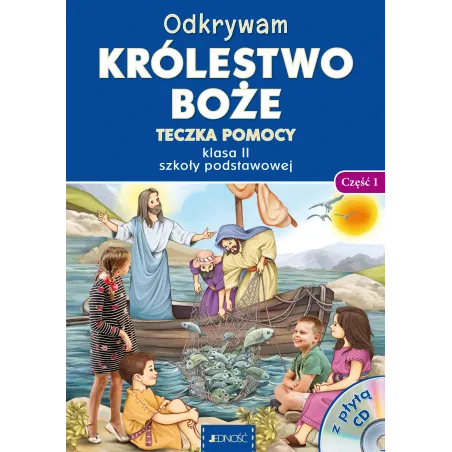 ODKRYWAM KRÓLESTWO BOŻE. RELIGIA. TECZKA POMOCY DLA KLASY 2 SZKOŁY PODSTAWOWEJ CZĘŚĆ 1