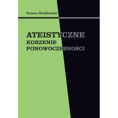 ATEISTYCZNE KORZENIE PONOWOCZESNOŚCI