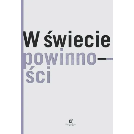 W ŚWIECIE POWINNOŚCI Bartosz Brożek, Mateusz Hohol, Łukasz Kurek, Jerzy Stelmach - Copernicus Center Press