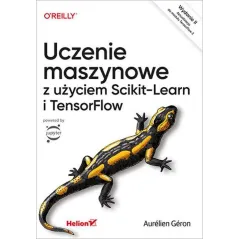 Uczenie maszynowe z użyciem ScikitLearn i TensorFlow wyd. 2 Aurelien Geron