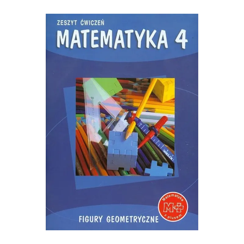Matematyka  SP KL 4. Ćwiczenia.Figury geometryczne Matematyka z plusem 2012 P. Zarzycki