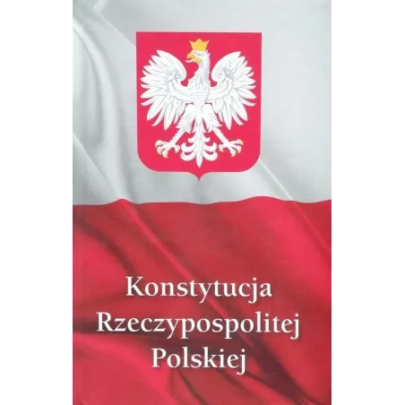 KONSTYTUCJA RZECZYPOSPOLITEJ POLSKIEJ