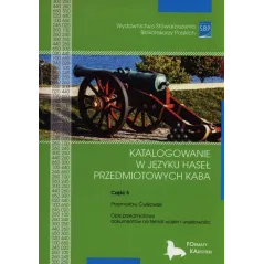 KATALOGOWANIE W JĘZYKU HASEŁ PRZEDMIOTOWYCH KABA 5 Przemysław Ćwikowski - SBP