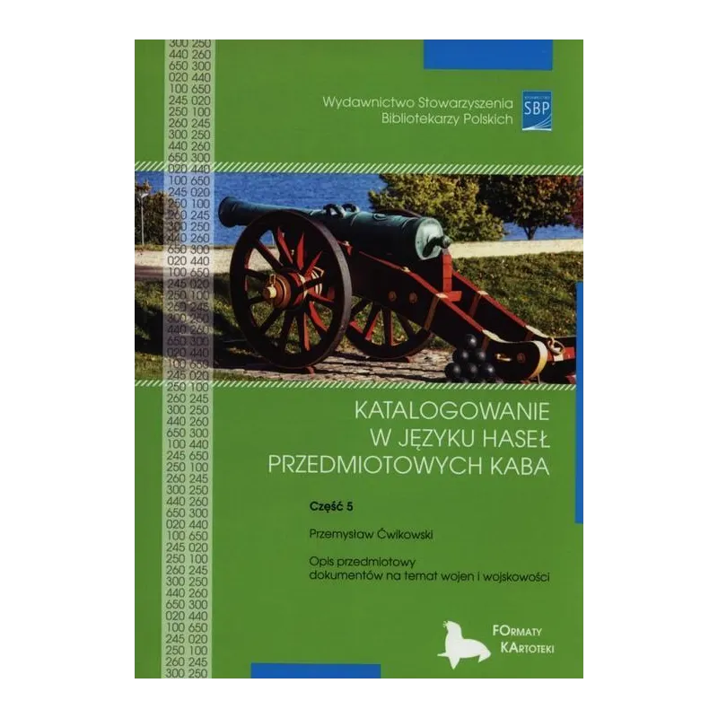 KATALOGOWANIE W JĘZYKU HASEŁ PRZEDMIOTOWYCH KABA 5 Przemysław Ćwikowski - SBP