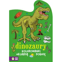 DINOZAURY. KOLOROWANKI NA KAŻDĄ POGODĘ