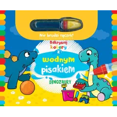 DINOZAURY. ODKRYWAJ KOLORY Z WODNYM PISAKIEM 3+ II GATUNEK