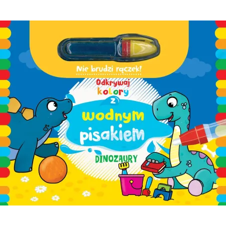DINOZAURY. ODKRYWAJ KOLORY Z WODNYM PISAKIEM 3+ II GATUNEK