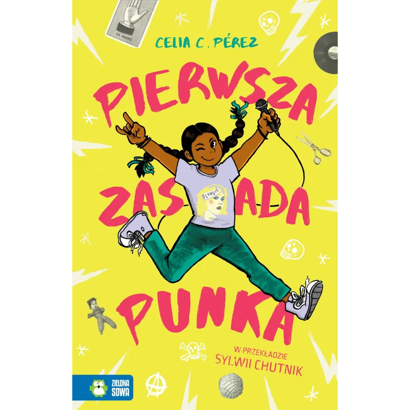 PIERWSZA ZASADA PUNKA Celia C. Perez 9+ - Zielona Sowa
