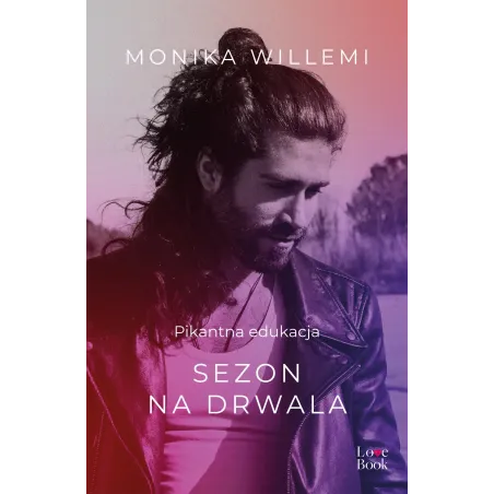 Sezon Drwala. Pikantna Edukacja Sezon Drwala. Pikantna Edukacja