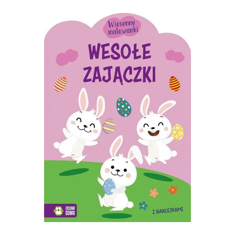WESOŁE ZAJĄCZKI. WIOSENNE MALOWANKI Z NAKLEJKAMI