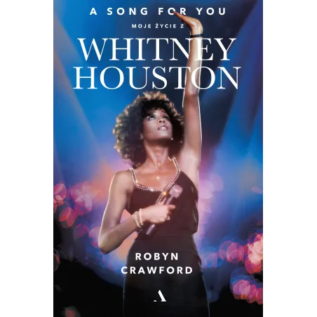 A Song For You. Moje Życie Z Whitney Houston A Song For You. Moje Życie Z Whitney Houston