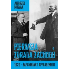 Pierwsza zdrada Zachodu. 1920  zapomniany appeasement Andrzej Nowak
