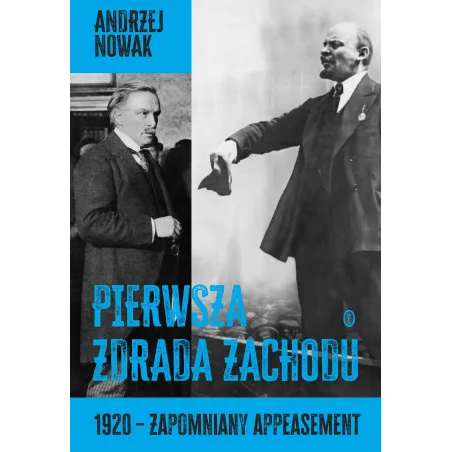 Pierwsza zdrada Zachodu. 1920  zapomniany appeasement Andrzej Nowak