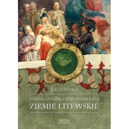 Ziemie Litewskie. Tam Kiedyś Była Rzeczpospolita Ziemie Litewskie. Tam Kiedyś Była Rzeczpospolita