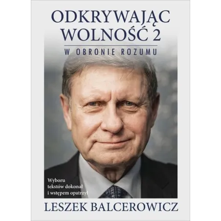 ODKRYWAJĄC WOLNOŚĆ 2. W OBRONIE ROZUMU