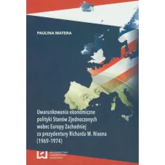 UWARUNKOWANIA EKONOMICZNE POLITYKI STANÓW ZJEDNOCZONYCH Paulina Matera - Wydawnictwo Uniwersytetu Łódzkiego