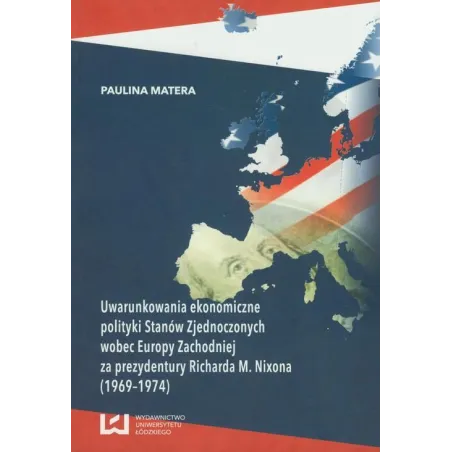 UWARUNKOWANIA EKONOMICZNE POLITYKI STANÓW ZJEDNOCZONYCH Paulina Matera - Wydawnictwo Uniwersytetu Łódzkiego