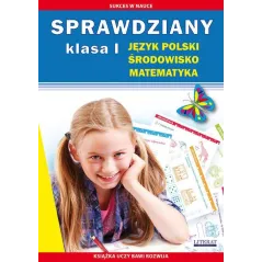 SPRAWDZIANY KLASA 1. JĘZYK POLSKI, ŚRODOWISKO, MATEMATYKA