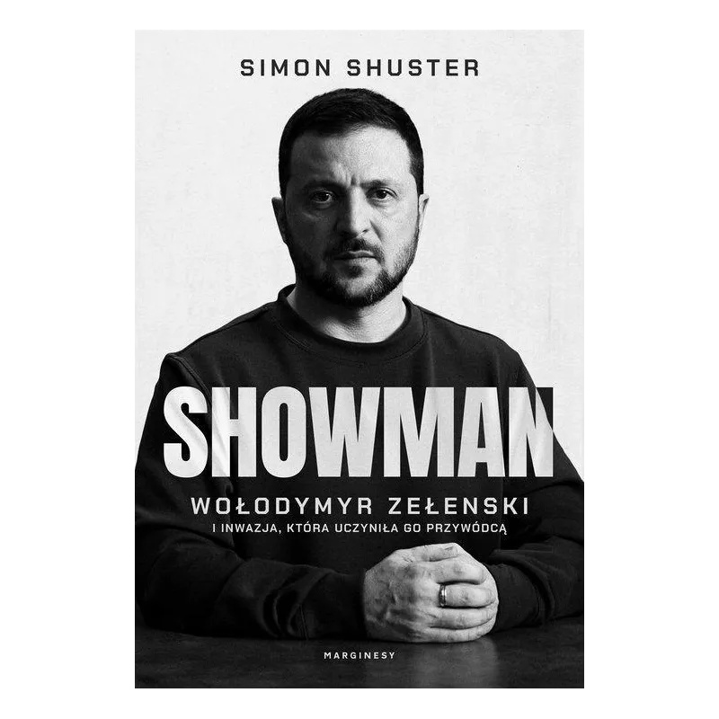 SHOWMAN. WOŁODYMYR ZEŁENSKI I INWAZJA, KTÓRA UCZYNIŁA GO PRZYWÓDCĄ