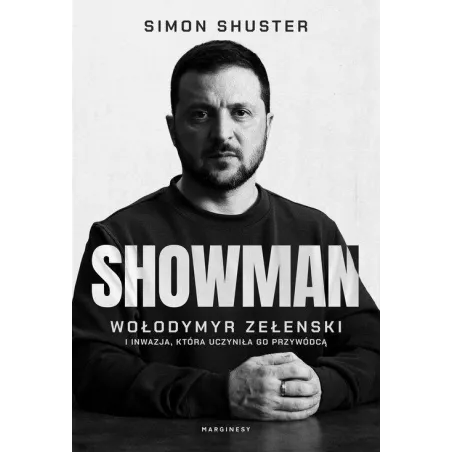 Showman. Wołodymyr Zełenski I Inwazja, Która Uczyniła Go Przywódcą
