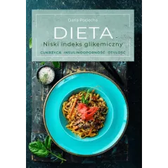 DIETA NISKI INDEKS GLIKEMICZNY. CUKRZYCA, INSULINOOPORNOŚĆ, OTYŁOŚĆ