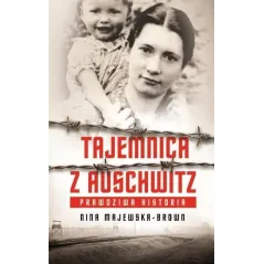 TAJEMNICA Z AUSCHWITZ. PRAWDZIWA HISTORIA
