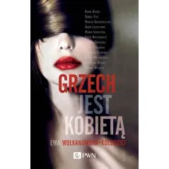 GRZECH JEST KOBIETĄ Ewa Wołkanowska-Kołodziej - PWN