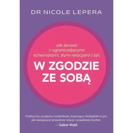 JAK ZERWAĆ Z OGRANICZAJĄCYMI SCHEMATAMI, ZŁYMI RELACJAMI I ŻYĆ W ZGODZIE ZE SOBĄ