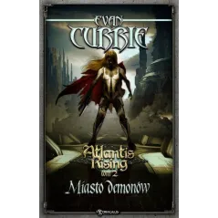 ATLANTIS RISING 2 MIASTO DEMONÓW Evan Currie - Drageus