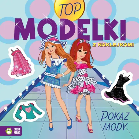 Pokaz Mody. Top Modelki. Książeczka Z Naklejkami Pokaz Mody. Top Modelki. Książeczka Z Naklejkami