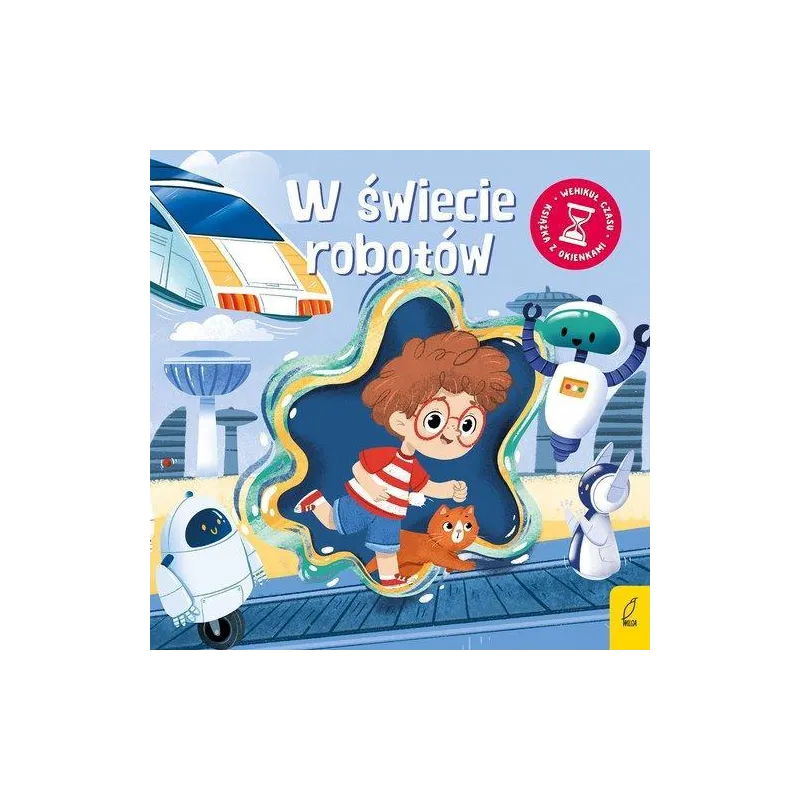 W ŚWIECIE ROBOTÓW. WEHIKUŁ CZASU. KSIĄŻECZKA Z OKIENKAMI